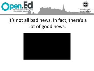 It’s not all bad news. In fact, there’s a
lot of good news.
 