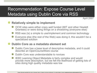 Recommendation: Expose Course Level Metadata using Dublin Core via RSS <ul><li>Relatively simple to implement </li></ul><u...