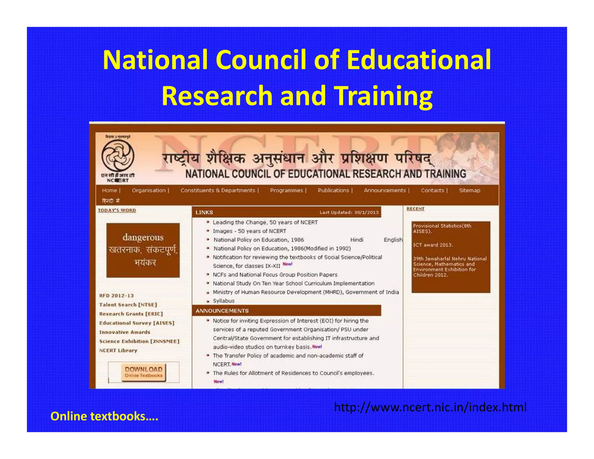 National Council of Educational
            Research and Training




                          http://www.ncert.nic.in/index.html
Online textbooks….
 