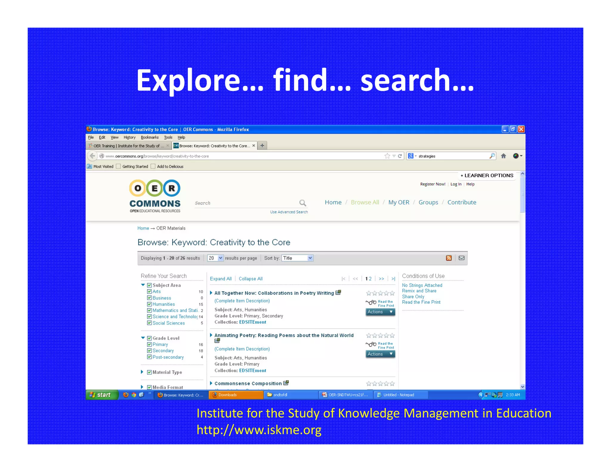 Explore… find… search…




   Institute for the Study of Knowledge Management in Education
   http://www.iskme.org
 