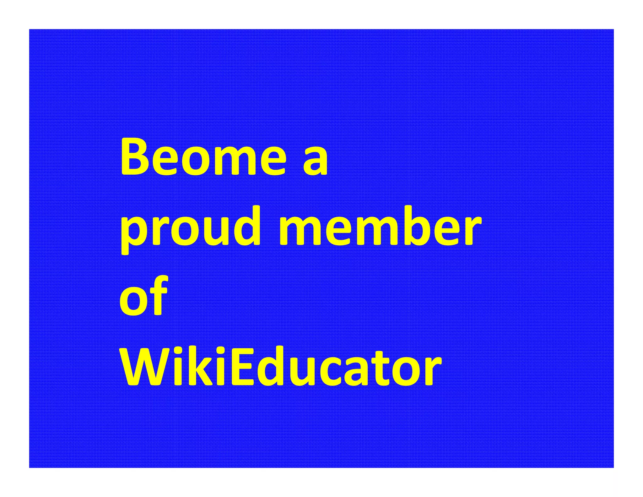 Beome a
proud member
of
WikiEducator
 