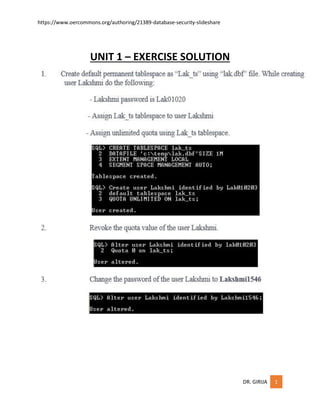 https://www.oercommons.org/authoring/21389-database-security-slideshare
DR. GIRIJA 1
UNIT 1 – EXERCISE SOLUTION
 