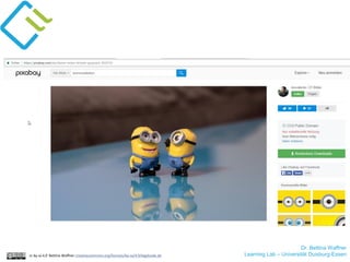 Dr. Bettina Waffner
Learning Lab – Universität Duisburg-Essencc by sa 4.0 Bettina Waffner creativecommons.org/licenses/by-sa/4.0/legalcode.de
 