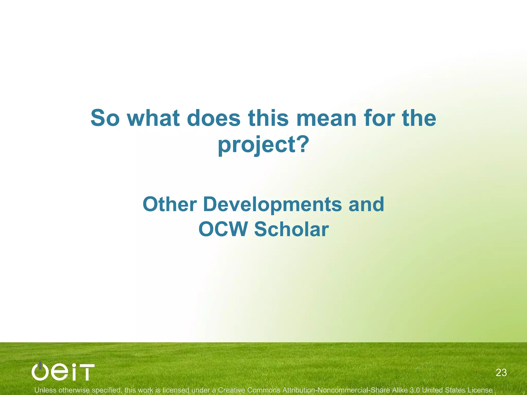 So what does this mean for the project? Other Developments and OCW Scholar 