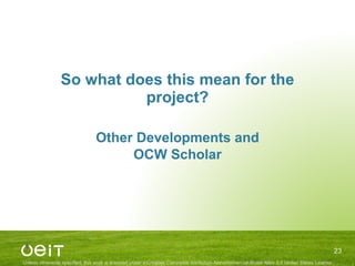 So what does this mean for the project? Other Developments and OCW Scholar 
