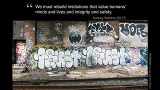 We must rebuild institutions that value humans’
minds and lives and integrity and safety.
Audrey Watters (2017)
“
Image:CC...