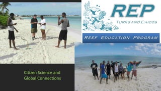 Citizen Science and
Global Connections
 