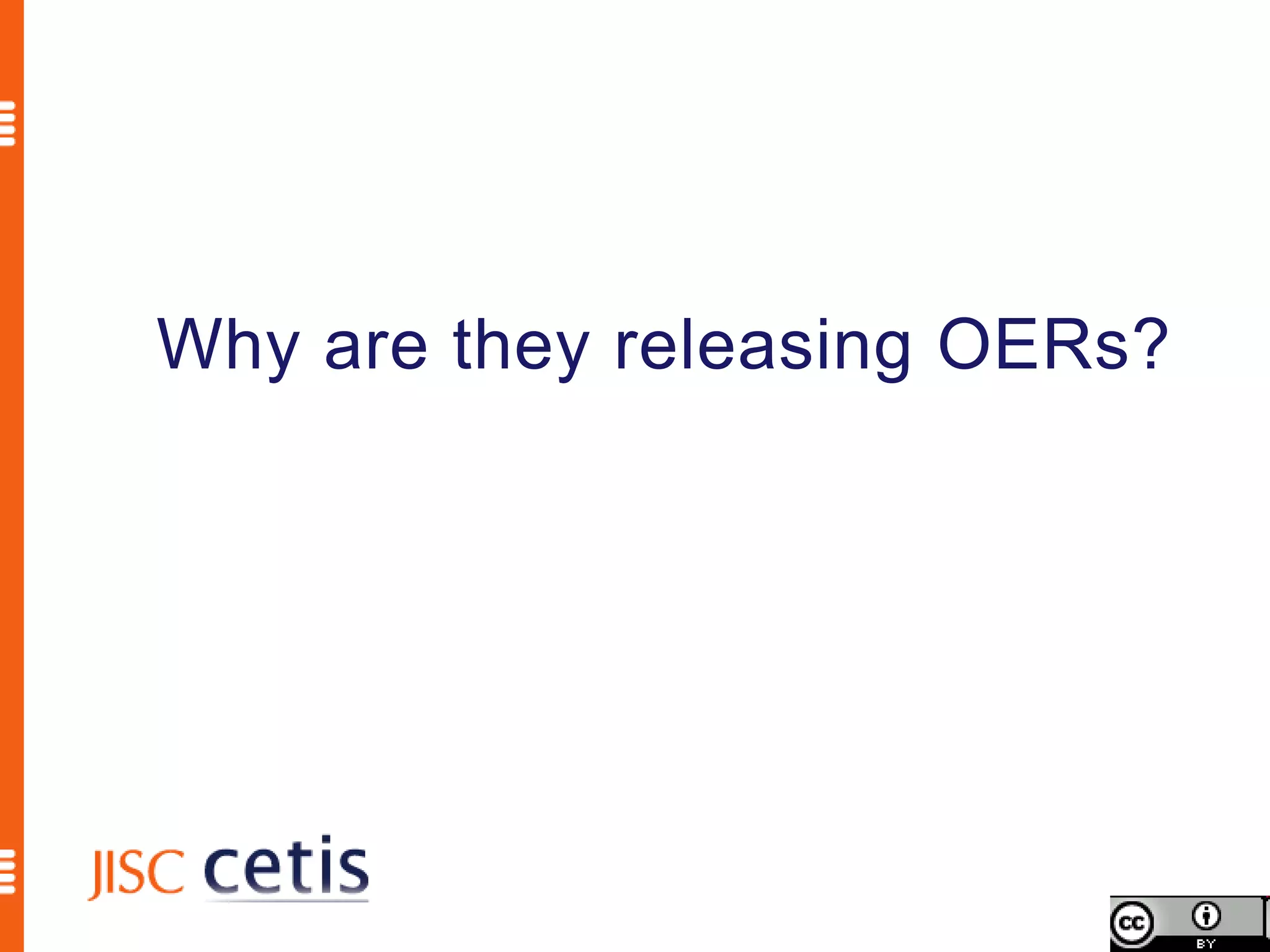 Why are they releasing OERs?
 