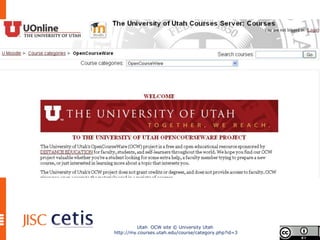 Utah OCW site © University Utah
http://my.courses.utah.edu/course/category.php?id=3
 