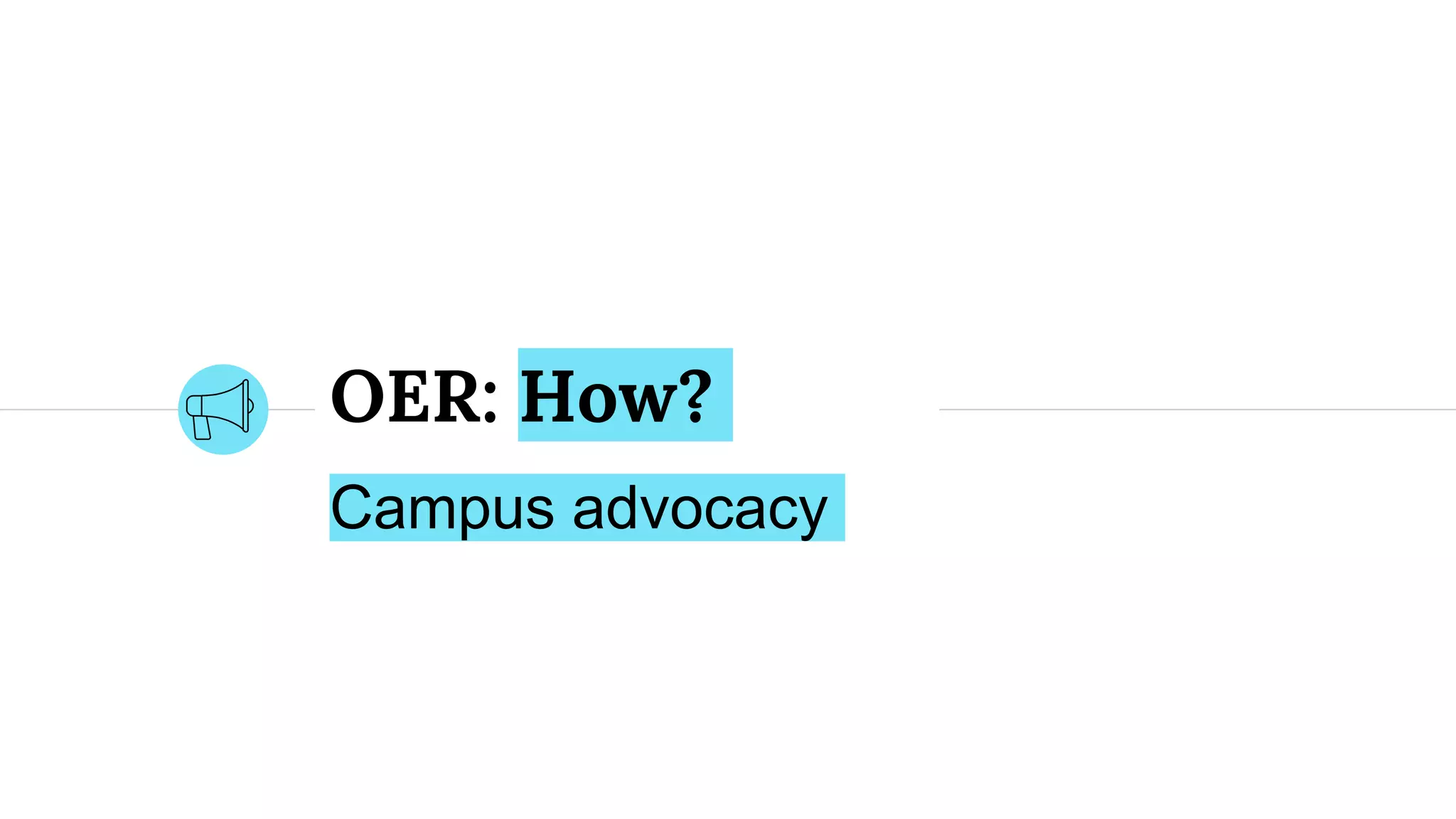 OER: How?
Campus advocacy
 
