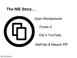 The NIE Story…

                       Open Wonderlands

                           iTunes U

                           C...