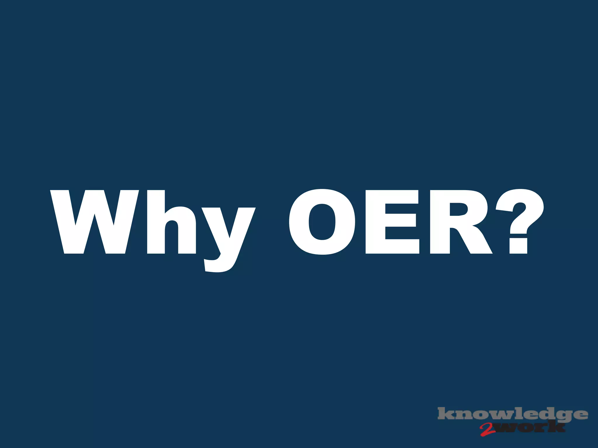 Why OER?
 