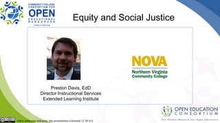 Equity and Social Justice
Preston Davis, EdD
Director Instructional Services
Extended Learning Institute
 
