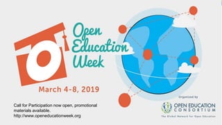 Open Education Week
openeducationweek.org
Promotional materials available for download
Call for Participation now open, promotional
materials available.
http://www.openeducationweek.org
 