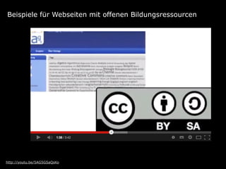 http://youtu.be/5AG5GSaQsKo
Beispiele für Webseiten mit offenen Bildungsressourcen
 