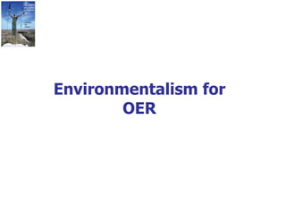 Environmentalism for OER 