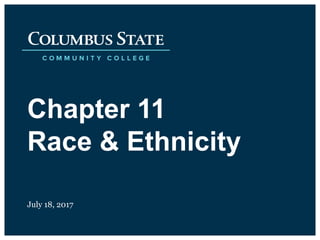Chapter 11
Race & Ethnicity
July 18, 2017
 