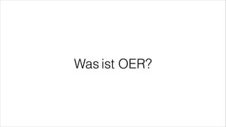Was ist OER?
 