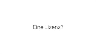 Eine Lizenz?
 