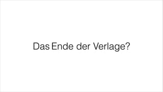 Das Ende der Verlage?
 