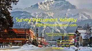 Survey Instrument Validity
OERdifferentiation.com
ROER4D & GO-GN Research - Research Track
(Aspen) – 10:30 - Thursday, 23 April 2015
Dutra, Judith, and Daryono
George (statistics support)
Banff - April - 2015
OER4D project
 