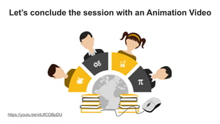 Let’s conclude the session with an Animation Video
https://youtu.be/xILIfCGBpDU
 