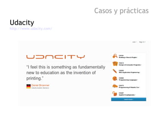 Casos y prácticas
Udacity
http://www.udacity.com/
 