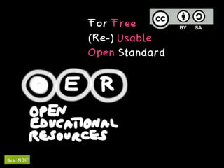 For Free 
(Re-) Usable
Open Standard
 