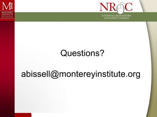 Questions?

abissell@montereyinstitute.org
 