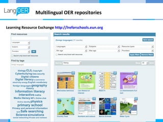 Multilingual OER repositories 
Learning Resource Exchange http://lreforschools.eun.org 
 