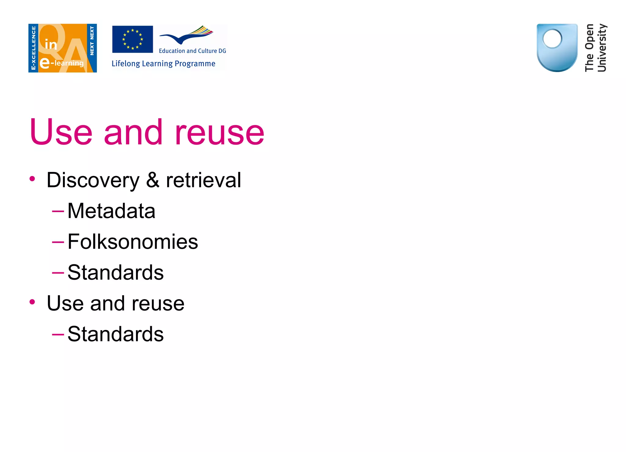 Use and reuse Discovery & retrieval Metadata Folksonomies Standards Use and reuse Standards 