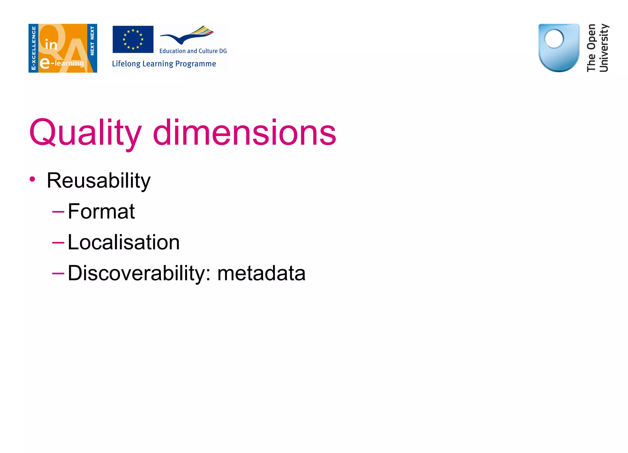 Quality dimensions Reusability Format Localisation Discoverability: metadata 
