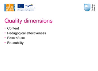 Quality dimensions Content Pedagogical effectiveness Ease of use Reusability 