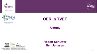 OER in TVET
A study
Robert Schuwer
Ben Janssen
1
 