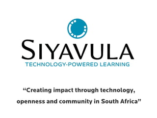 “Creating impact through technology,
openness and community in South Africa”
 