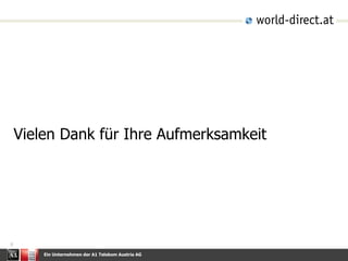 Ein Unternehmen der A1 Telekom Austria AG
9
Vielen Dank für Ihre Aufmerksamkeit
 