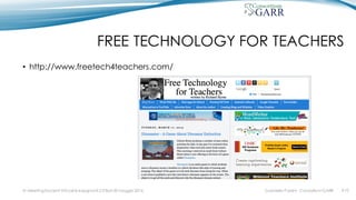 FREE TECHNOLOGY FOR TEACHERS
• http://www.freetech4teachers.com/
IV MeetingDocenti Virtuali & Insegnanti 2.0 Bari 20 maggio 2016 #10Gabriella Paolini - Consortium GARR
 