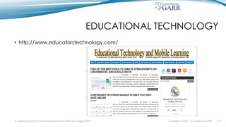 EDUCATIONAL TECHNOLOGY
• http://www.educatorstechnology.com/
IV MeetingDocenti Virtuali & Insegnanti 2.0 Bari 20 maggio 2016 #11Gabriella Paolini - Consortium GARR
 