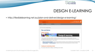 DESIGN E-LEARNING
• http://flexiblelearning.net.au/plan-and-deliver/design-e-learning/
Gabriella Paolini - Consortium GARRIV MeetingDocenti Virtuali & Insegnanti 2.0 Bari 20 maggio 2016 14
 