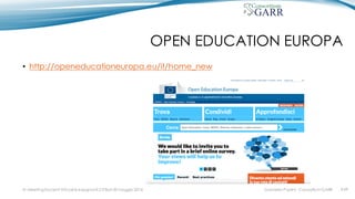 OPEN EDUCATION EUROPA
• http://openeducationeuropa.eu/it/home_new
IV MeetingDocenti Virtuali & Insegnanti 2.0 Bari 20 maggio 2016 #39Gabriella Paolini - Consortium GARR
 