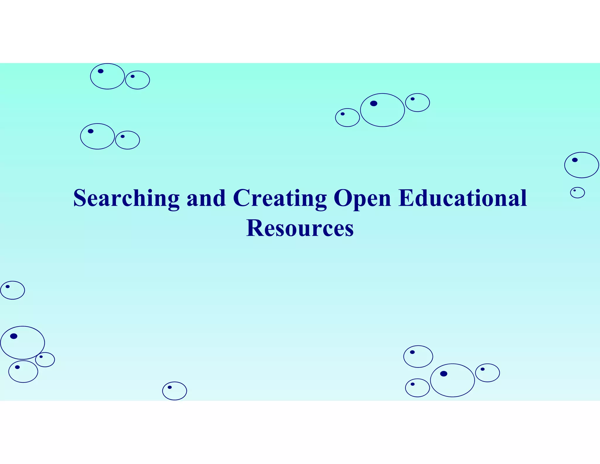 Searching and Creating Open Educational
Resources
 