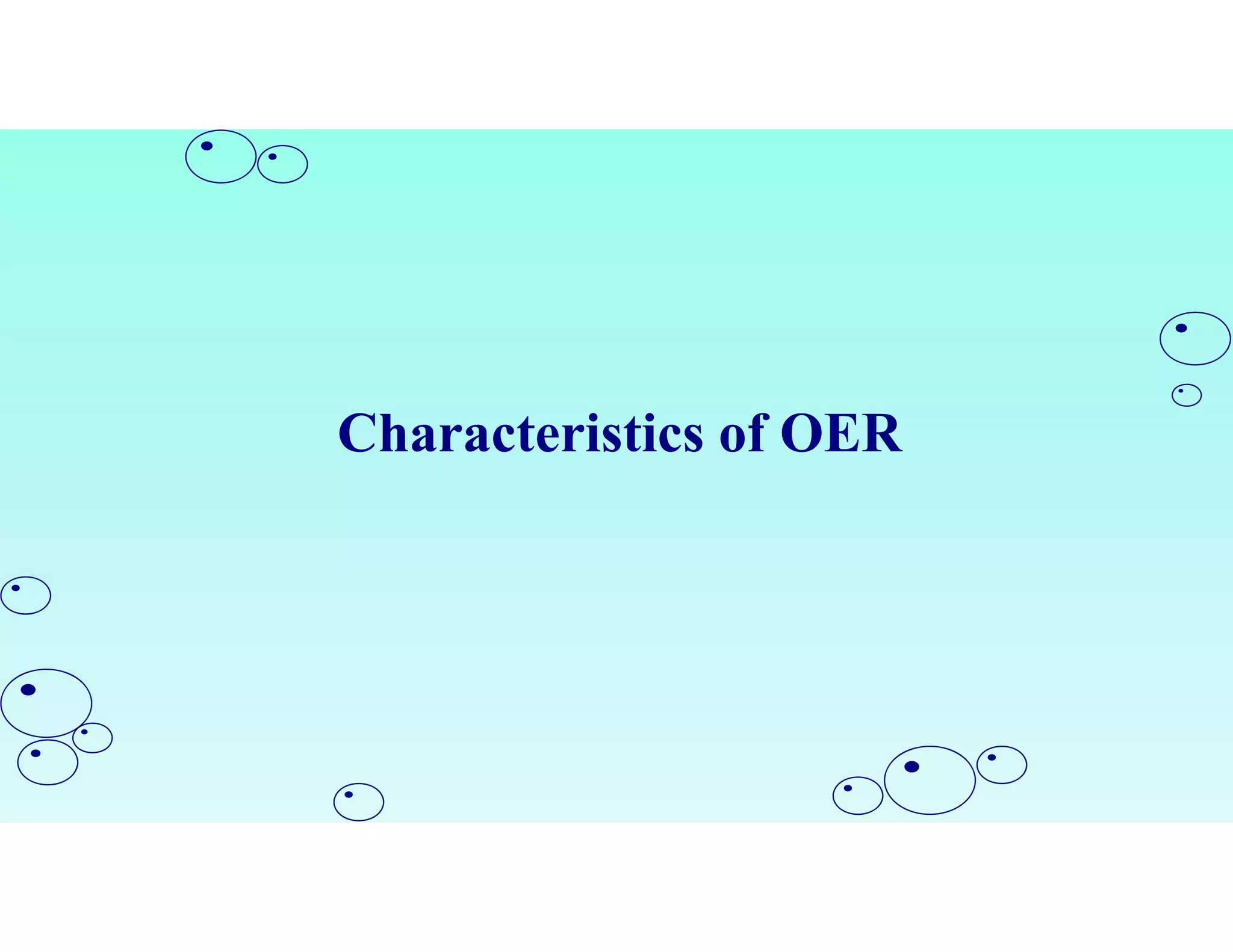 Characteristics of OER
 