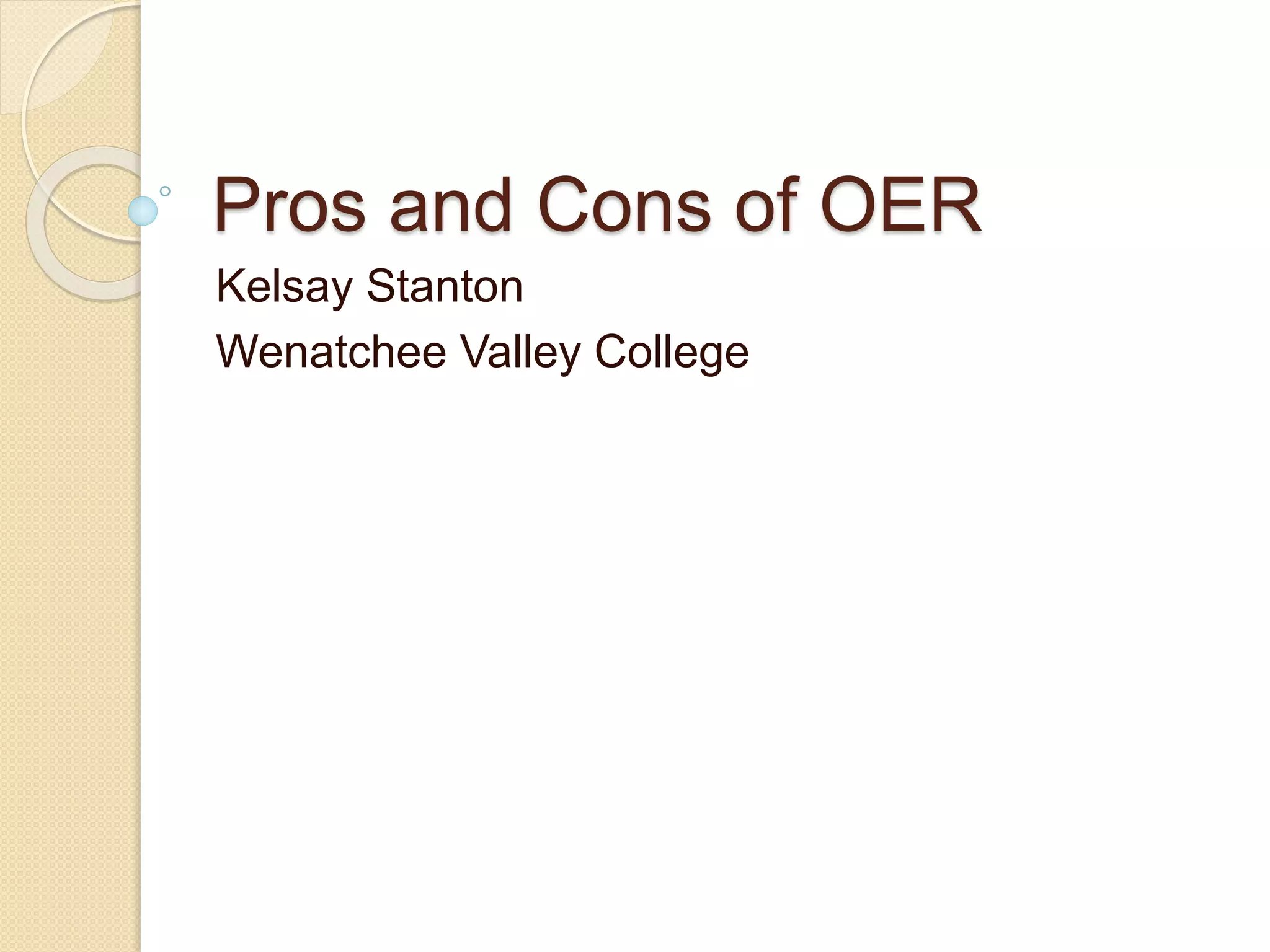 Pros and Cons of OER
Kelsay Stanton
Wenatchee Valley College