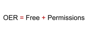 OER = Free + Permissions
 