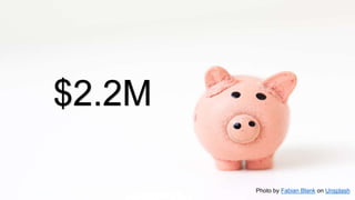 $2.2M
Photo by Fabian Blank on Unsplash
 