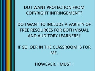 DO I WANT PROTECTION FROM
COPYRIGHT INFRINGEMENT?
DO I WANT TO INCLUDE A VARIETY OF
FREE RESOURCES FOR BOTH VISUAL
AND AUD...