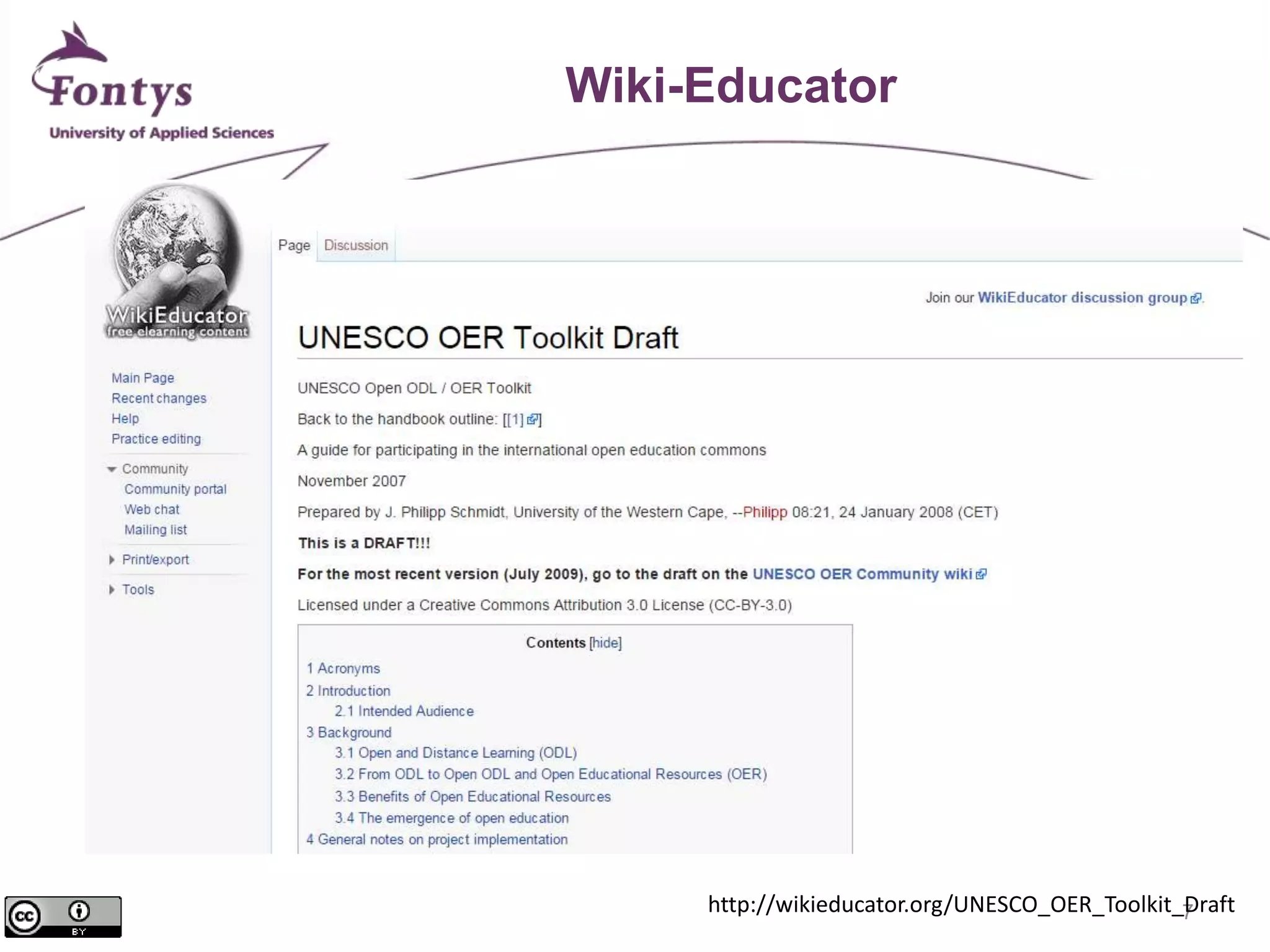 7 
Wiki-Educator 
http://wikieducator.org/UNESCO_OER_Toolkit_Draft 
 