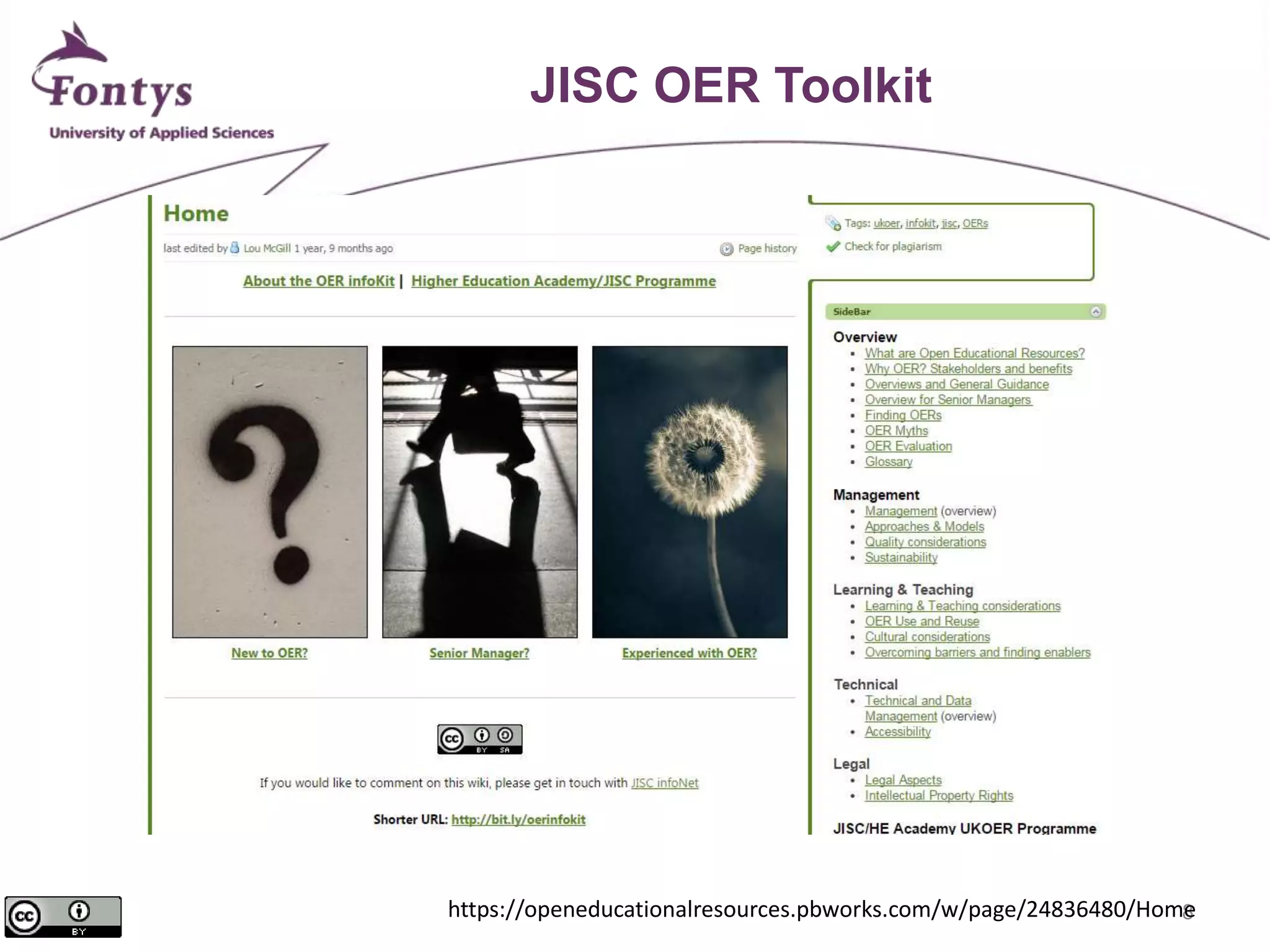 8 
JISC OER Toolkit 
https://openeducationalresources.pbworks.com/w/page/24836480/Home 
 