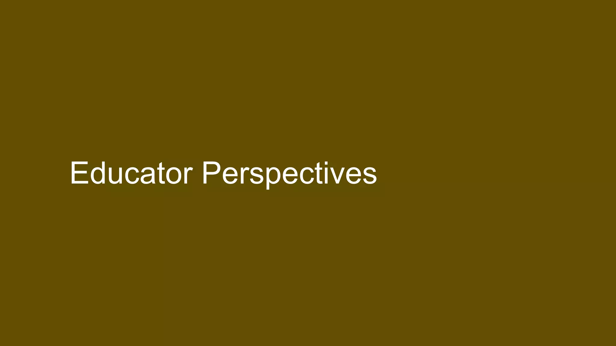 Educator Perspectives 
 