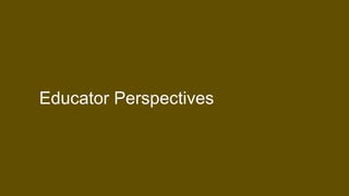 Educator Perspectives 
 